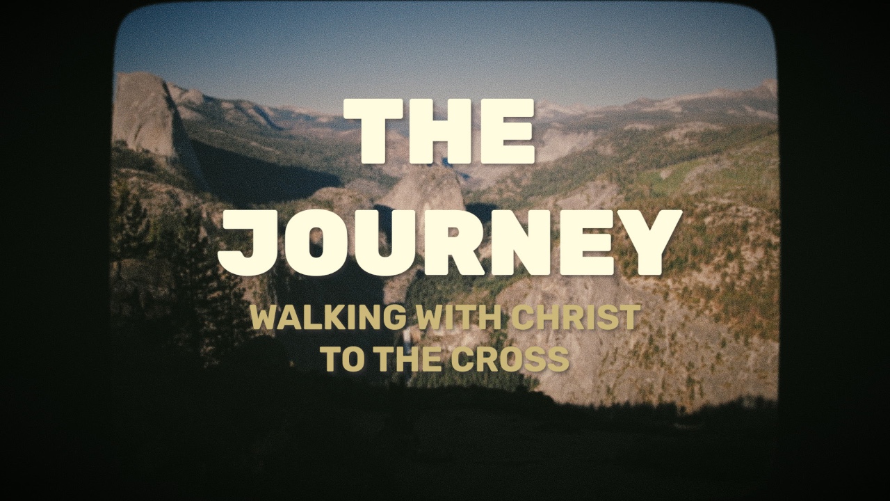 Featured image for “Discussion Guide: The Journey – Week 1 Jesus Walk to the Cross”